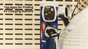 Top Apps for Finding EV Charging Stations